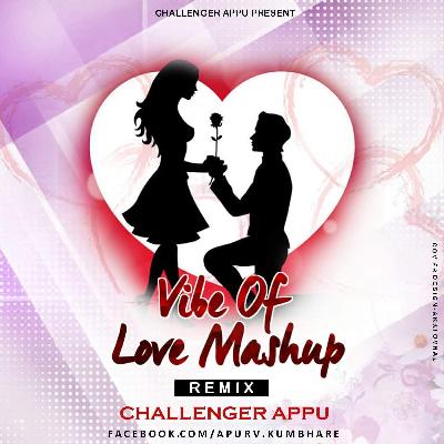 VIBE OF LOVE MASHUP CHALLENGER APPU FINAL